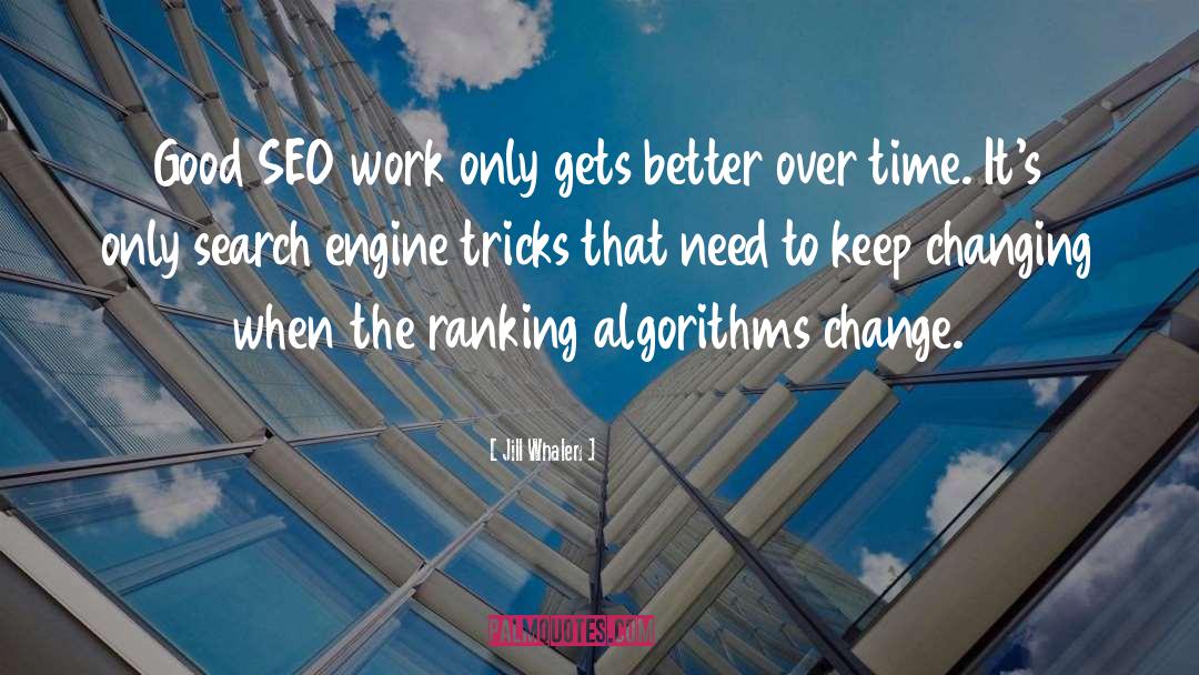 Jill Whalen Quotes: Good SEO work only gets