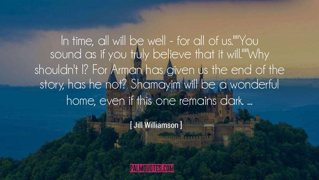 Jill Williamson Quotes: In time, all will be