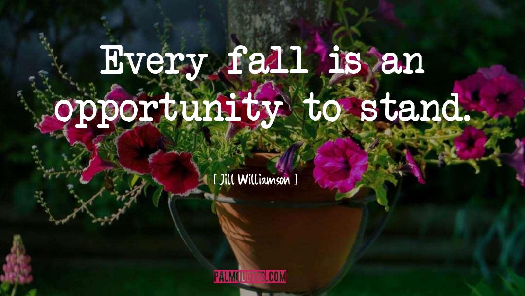Jill Williamson Quotes: Every fall is an opportunity
