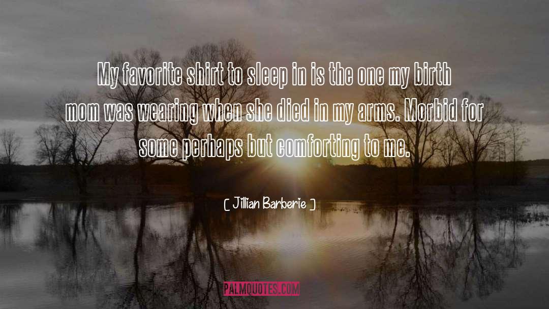 Jillian Barberie Quotes: My favorite shirt to sleep