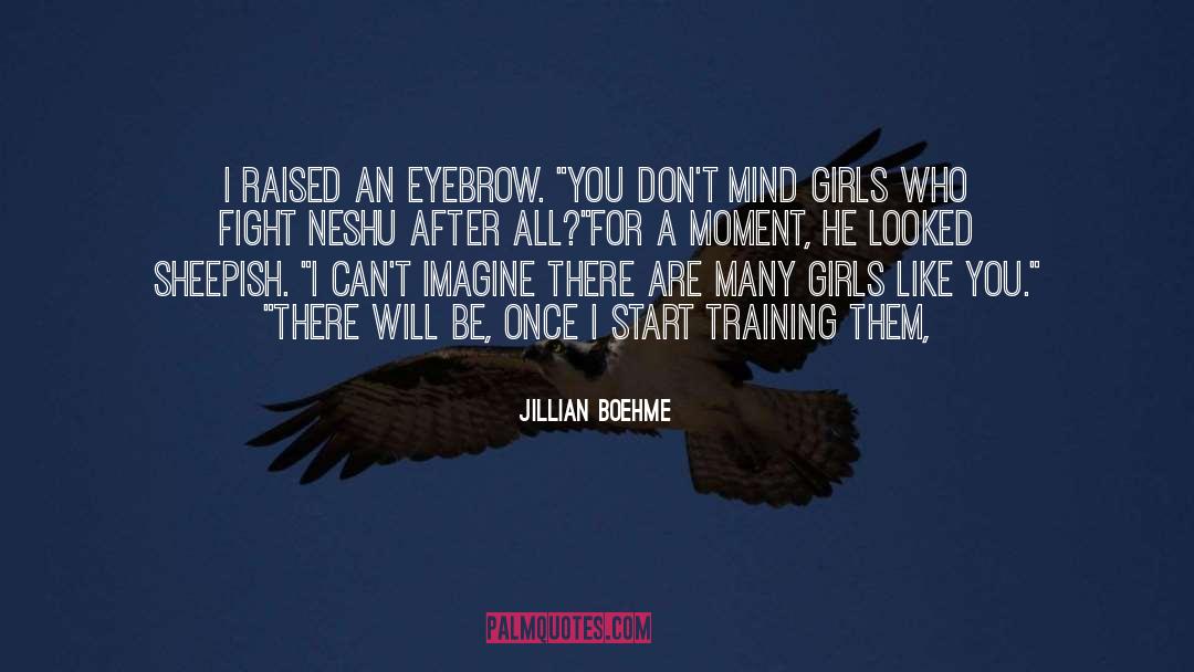 Jillian Boehme Quotes: I raised an eyebrow. 