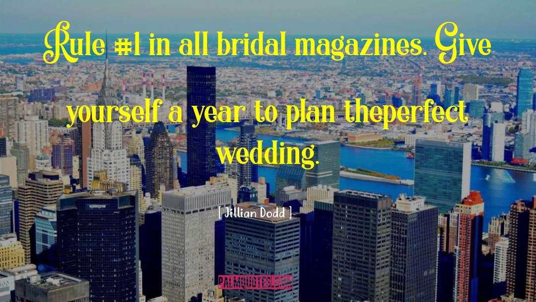 Jillian Dodd Quotes: Rule #1 in all bridal