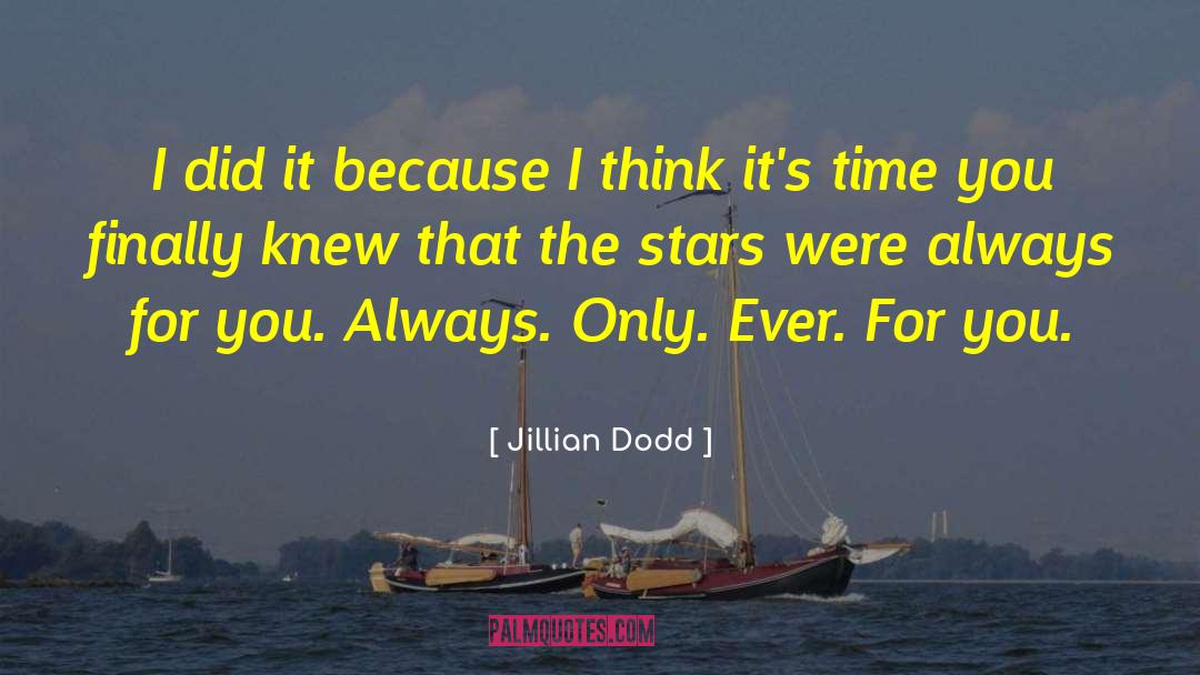 Jillian Dodd Quotes: I did it because I