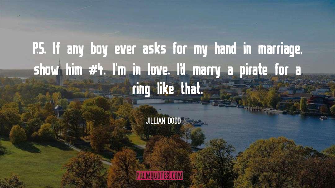 Jillian Dodd Quotes: P.S. If any boy ever