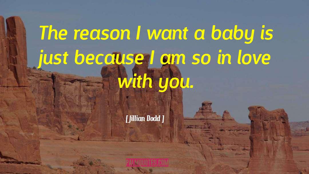 Jillian Dodd Quotes: The reason I want a