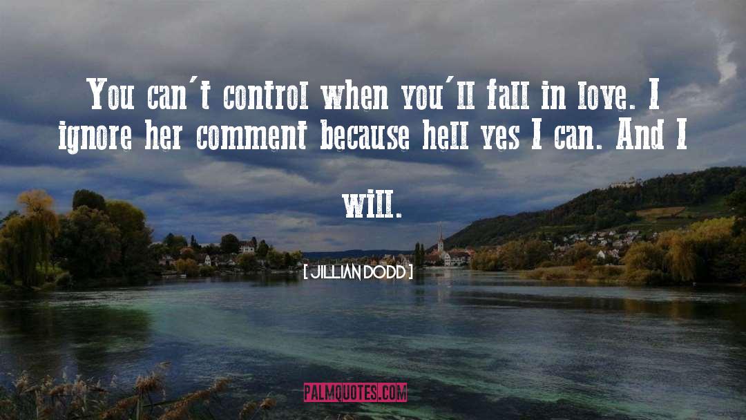 Jillian Dodd Quotes: You can't control when you'll