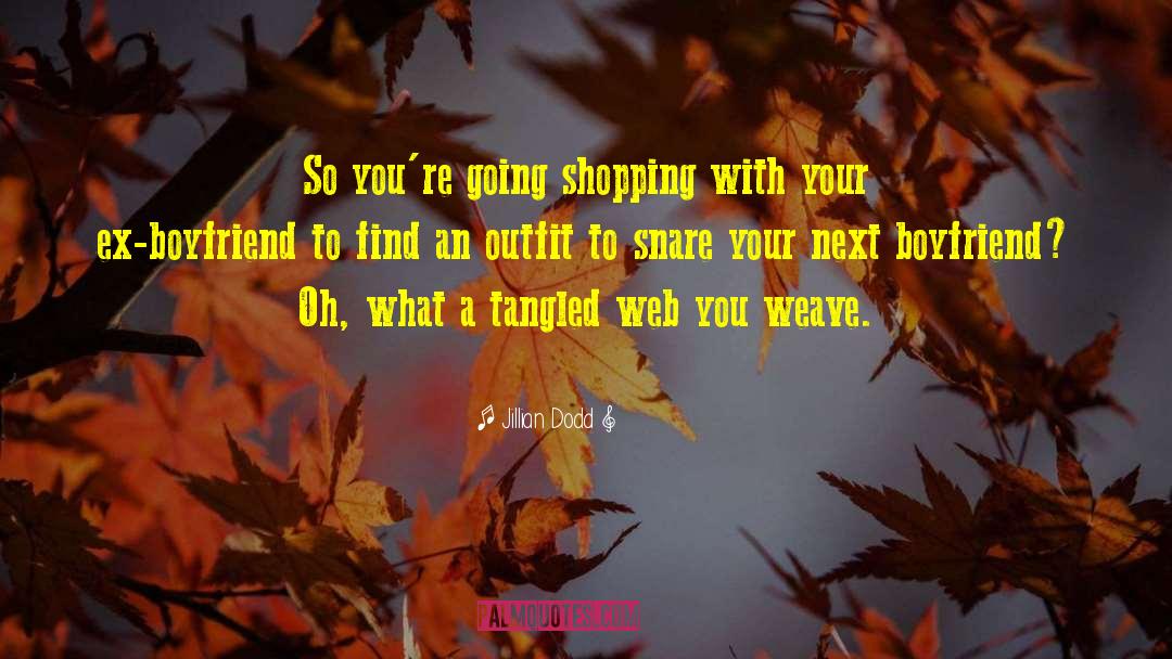 Jillian Dodd Quotes: So you're going shopping with