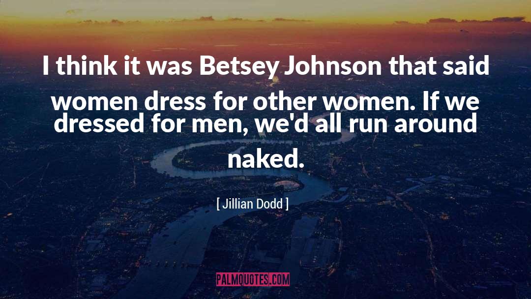 Jillian Dodd Quotes: I think it was Betsey
