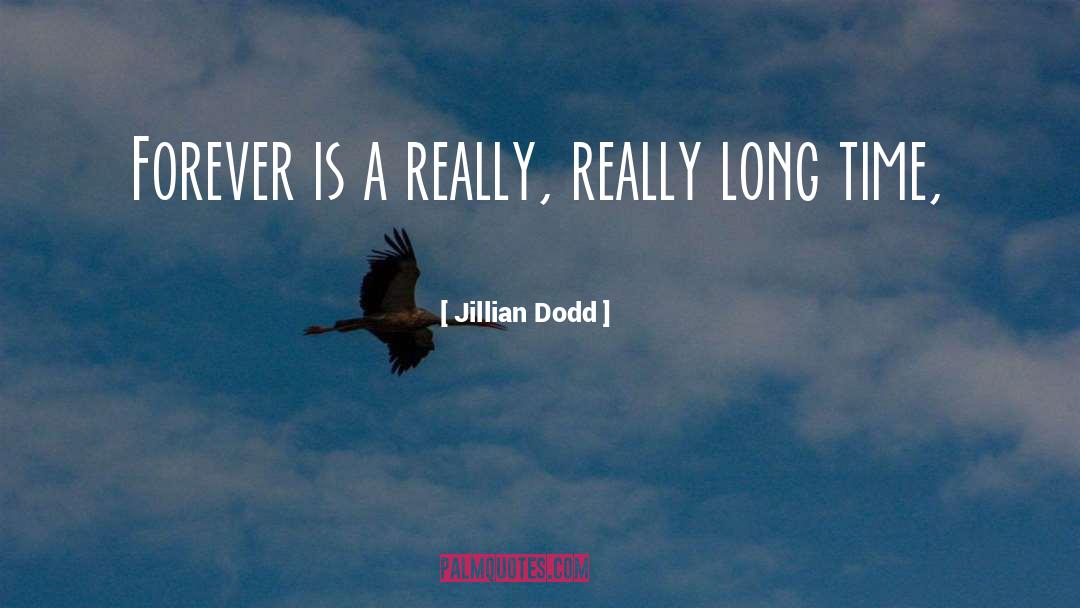 Jillian Dodd Quotes: Forever is a really, really