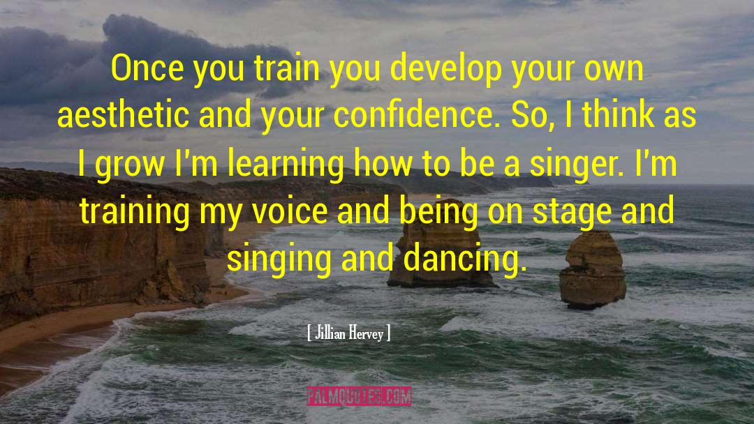 Jillian Hervey Quotes: Once you train you develop