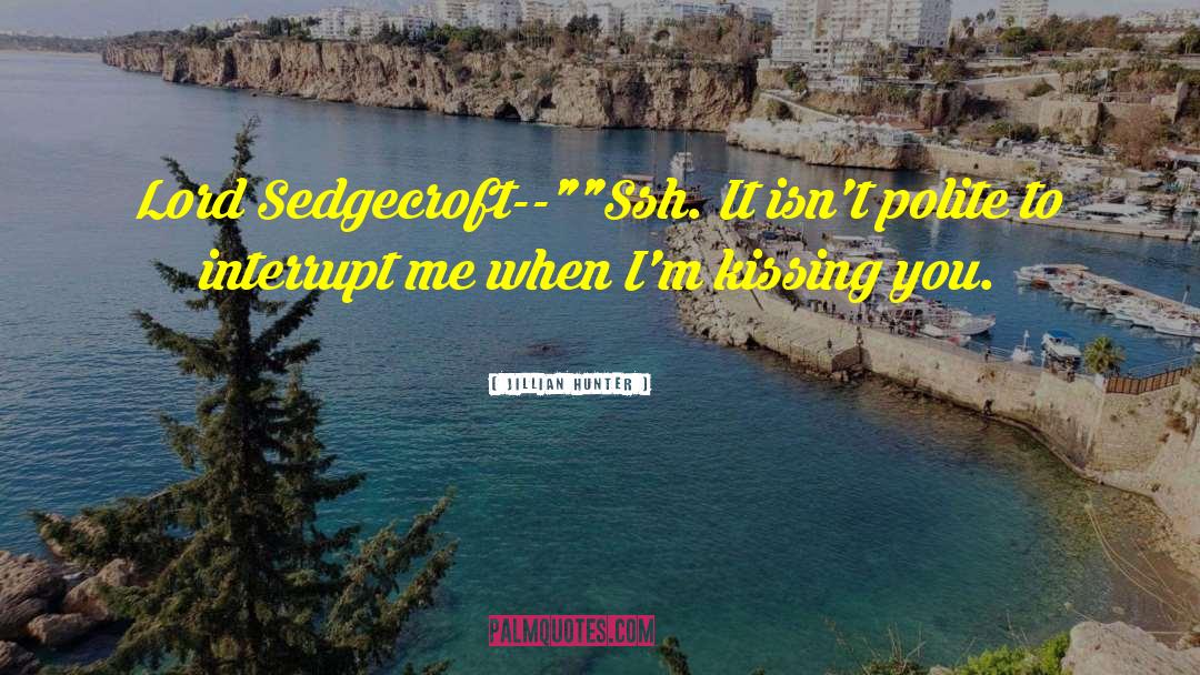 Jillian Hunter Quotes: Lord Sedgecroft--