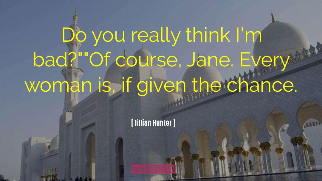 Jillian Hunter Quotes: Do you really think I'm