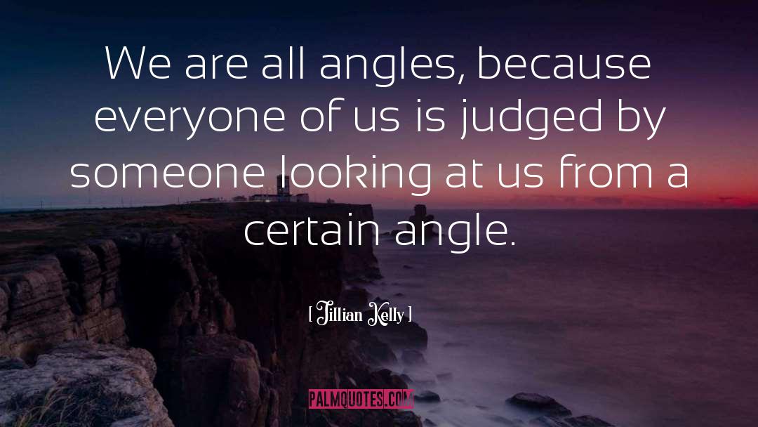 Jillian Kelly Quotes: We are all angles, because