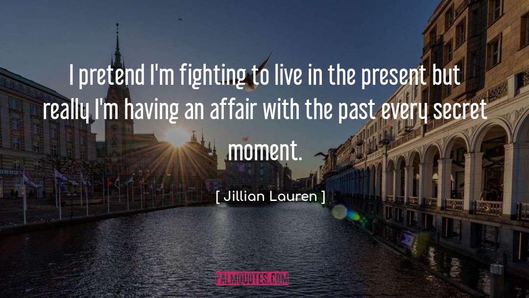 Jillian Lauren Quotes: I pretend I'm fighting to