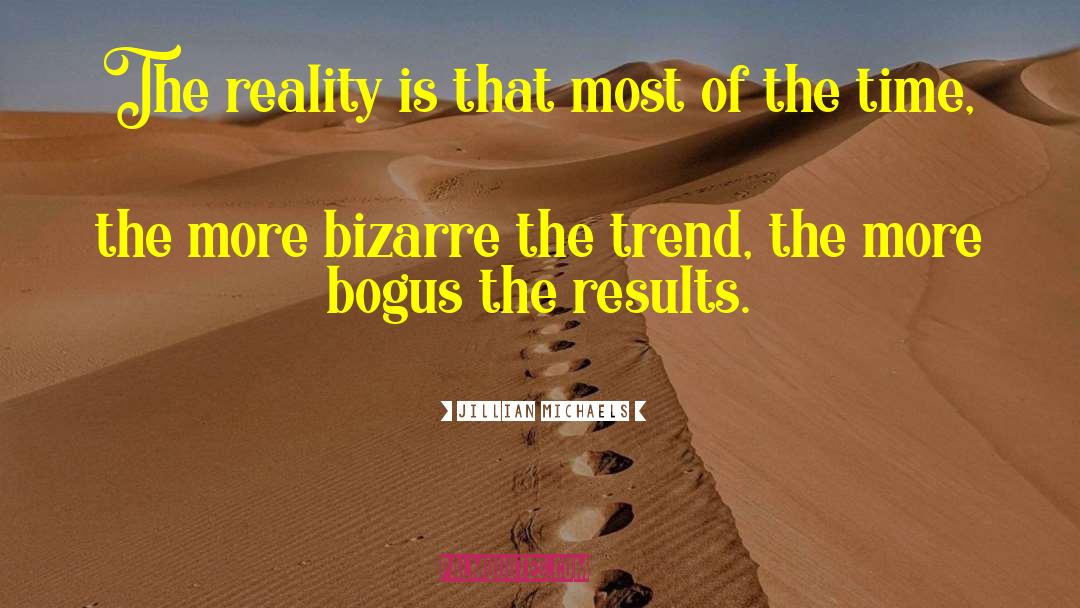 Jillian Michaels Quotes: The reality is that most