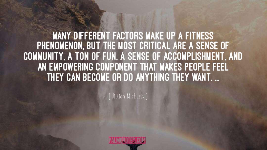 Jillian Michaels Quotes: Many different factors make up