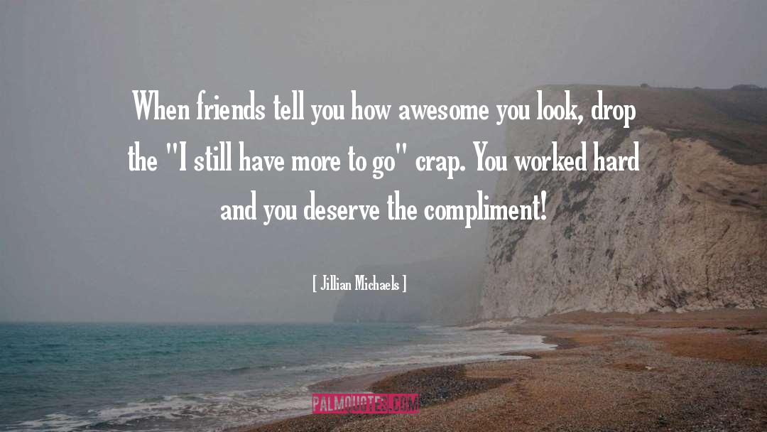 Jillian Michaels Quotes: When friends tell you how