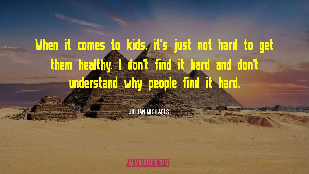 Jillian Michaels Quotes: When it comes to kids,