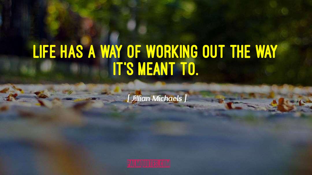 Jillian Michaels Quotes: Life has a way of