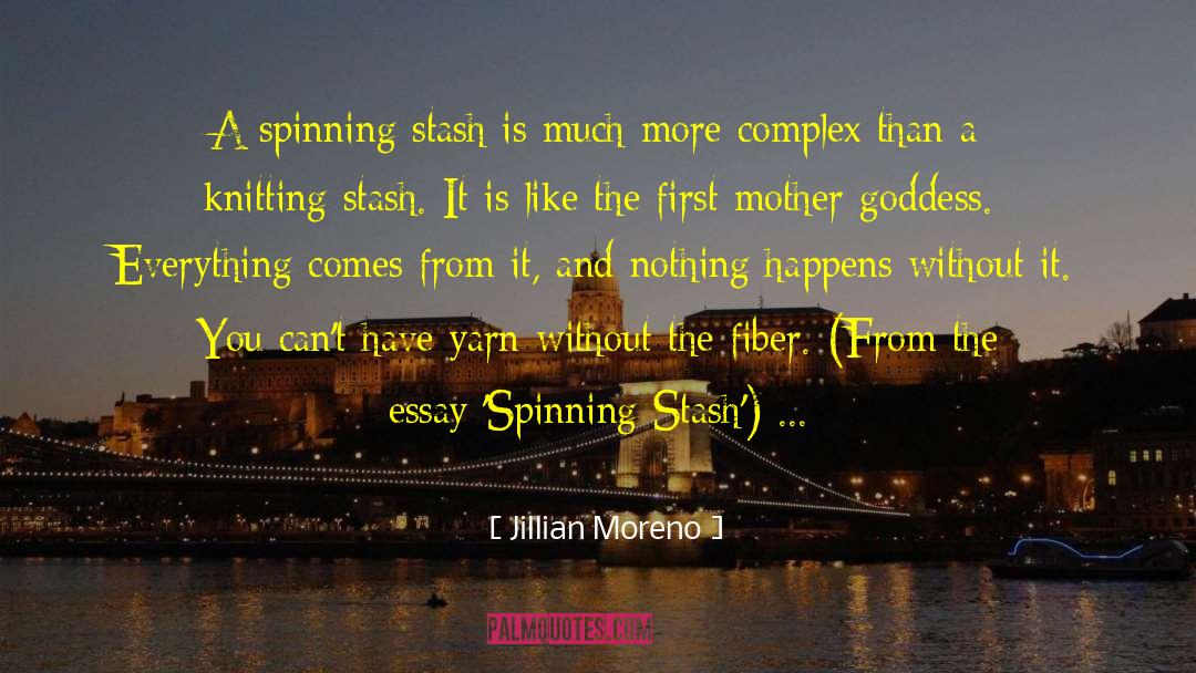 Jillian Moreno Quotes: A spinning stash is much