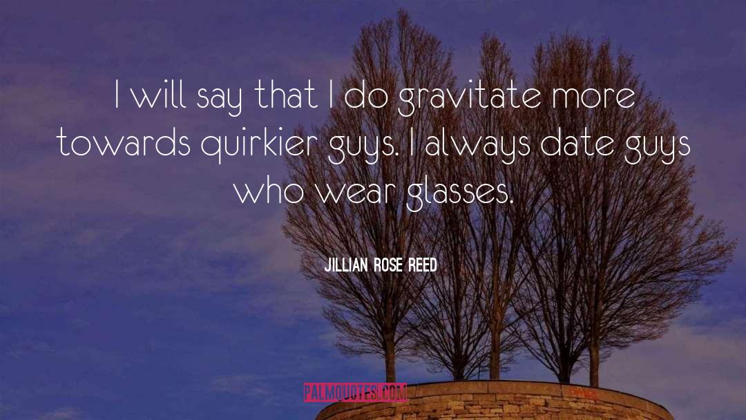 Jillian Rose Reed Quotes: I will say that I