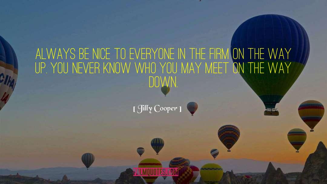 Jilly Cooper Quotes: Always be nice to everyone