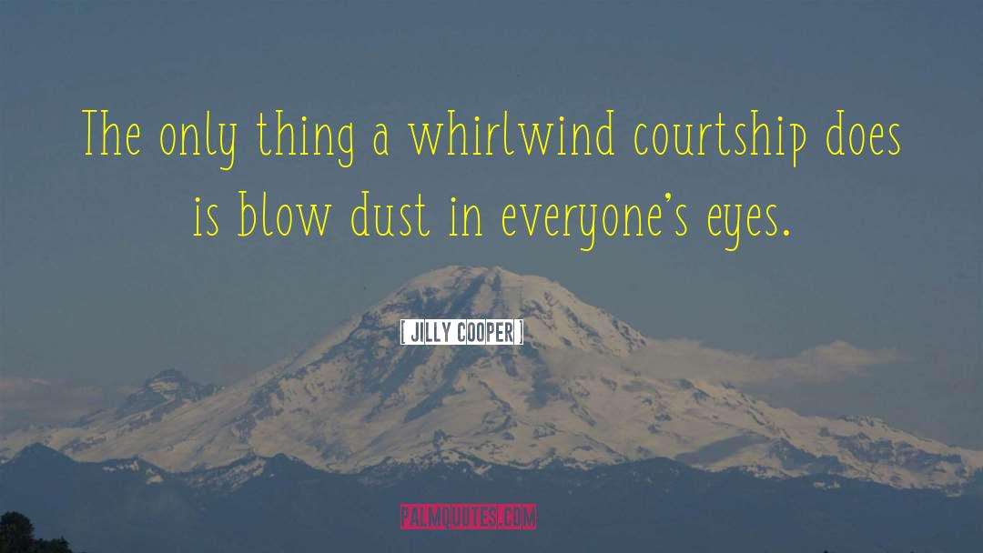 Jilly Cooper Quotes: The only thing a whirlwind