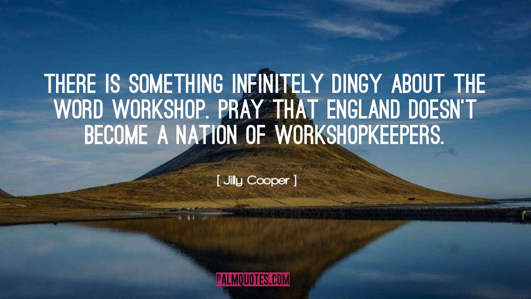 Jilly Cooper Quotes: There is something infinitely dingy