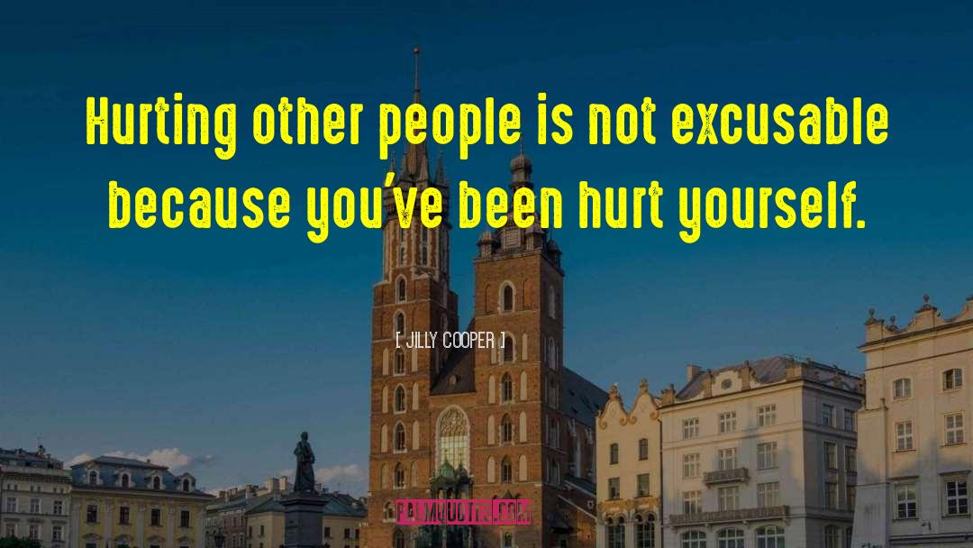 Jilly Cooper Quotes: Hurting other people is not