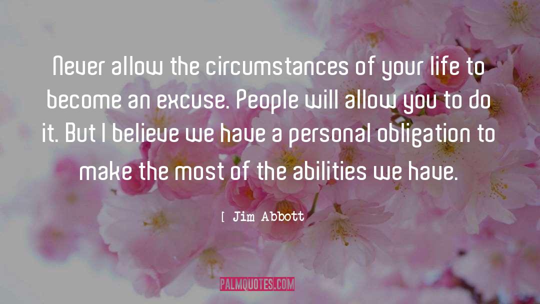 Jim Abbott Quotes: Never allow the circumstances of