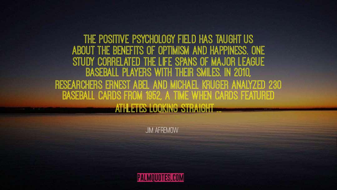 Jim Afremow Quotes: The positive psychology field has