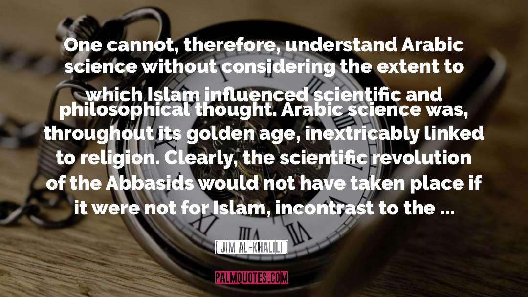 Jim Al-Khalili Quotes: One cannot, therefore, understand Arabic