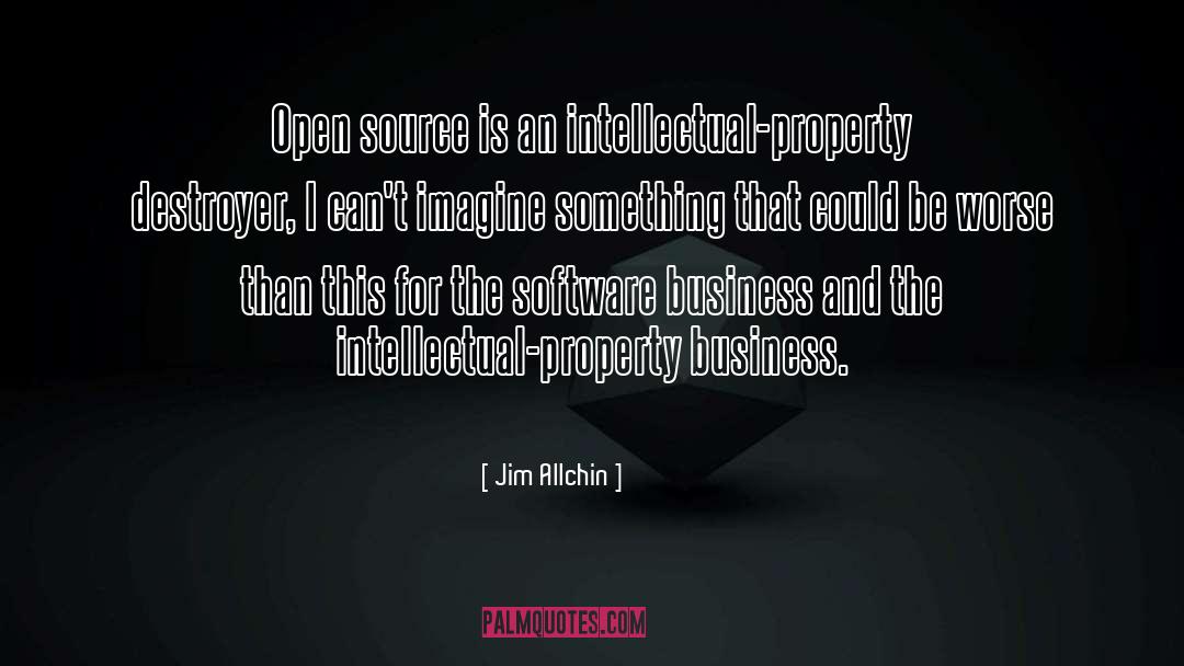 Jim Allchin Quotes: Open source is an intellectual-property
