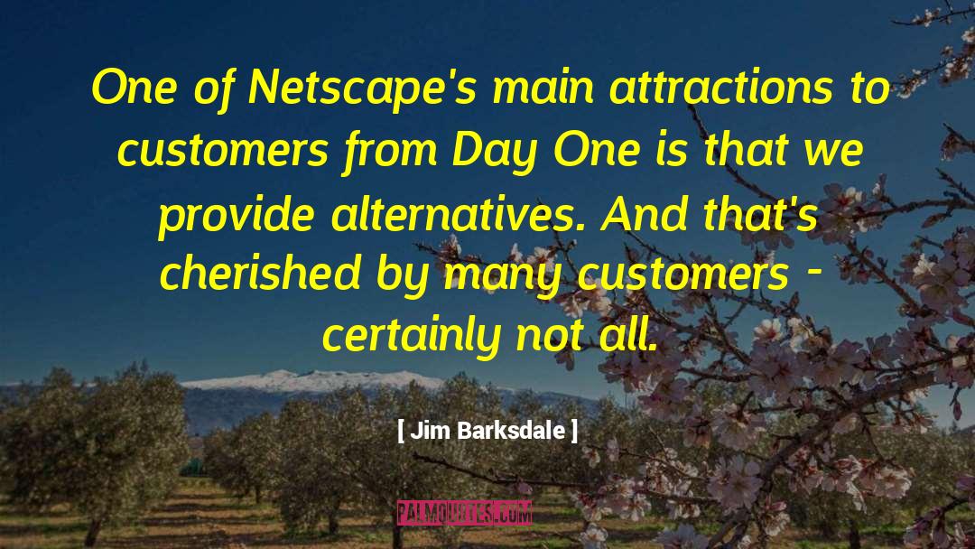 Jim Barksdale Quotes: One of Netscape's main attractions