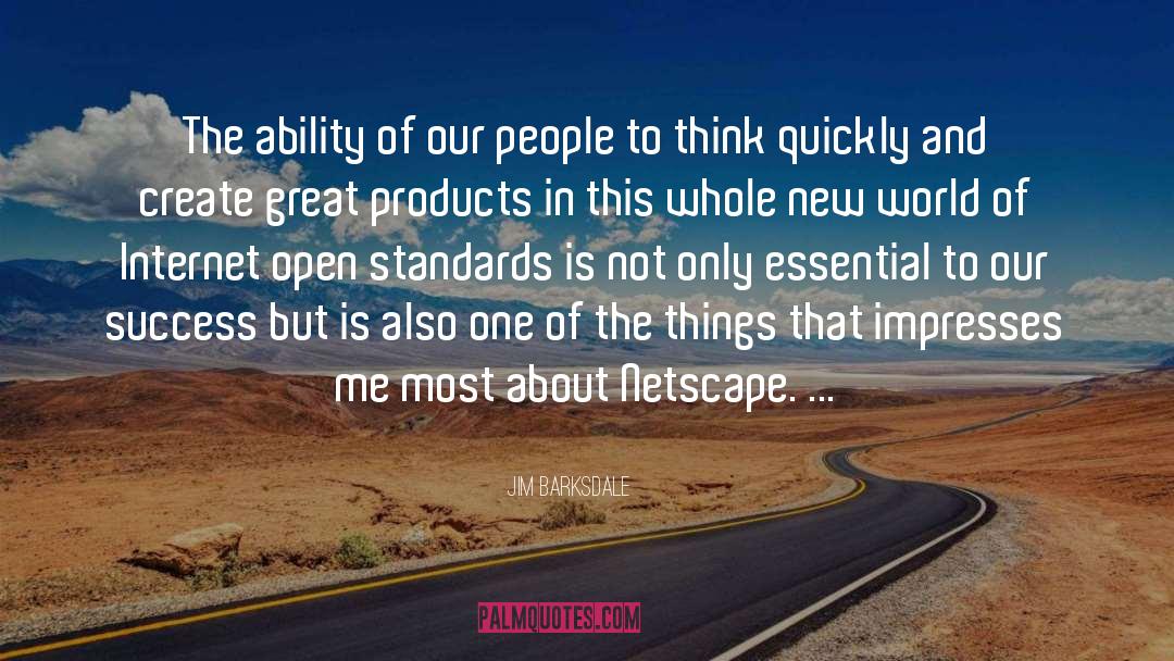 Jim Barksdale Quotes: The ability of our people