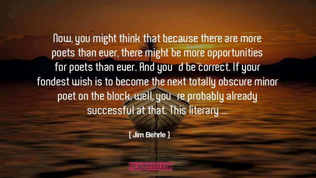 Jim Behrle Quotes: Now, you might think that