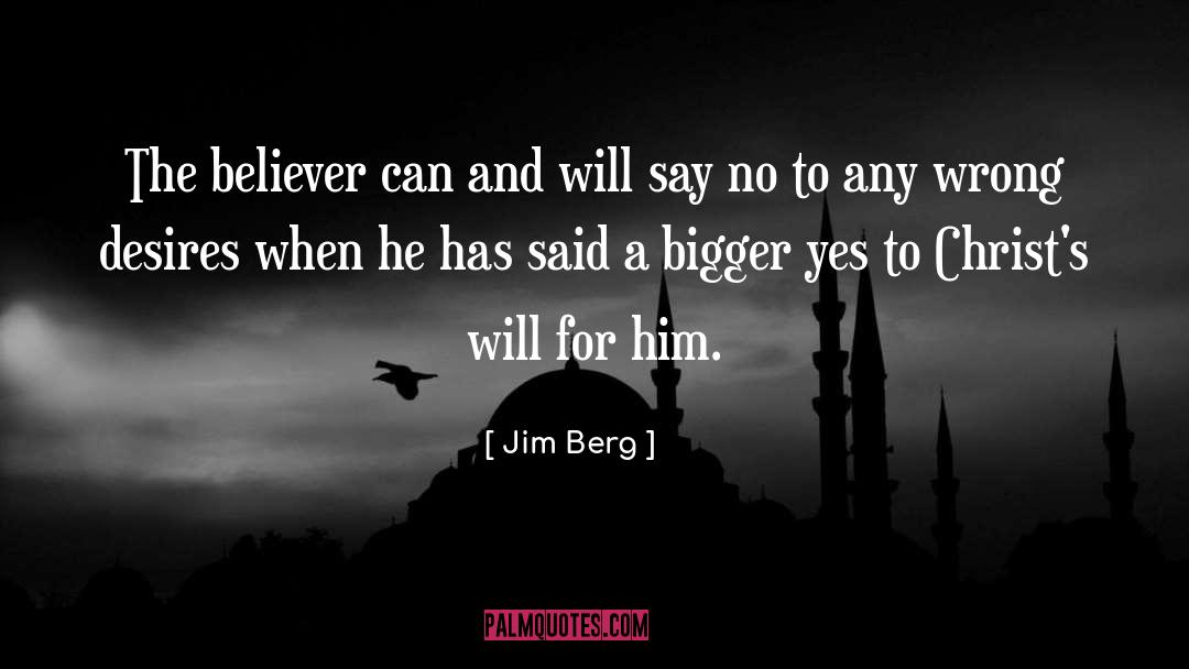 Jim Berg Quotes: The believer can and will