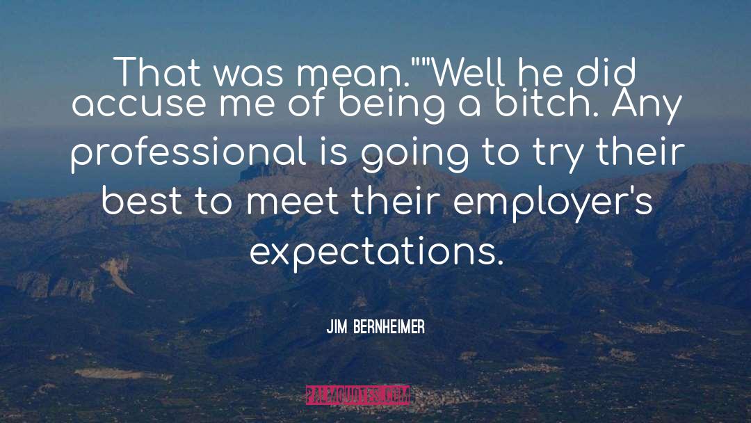 Jim Bernheimer Quotes: That was mean.