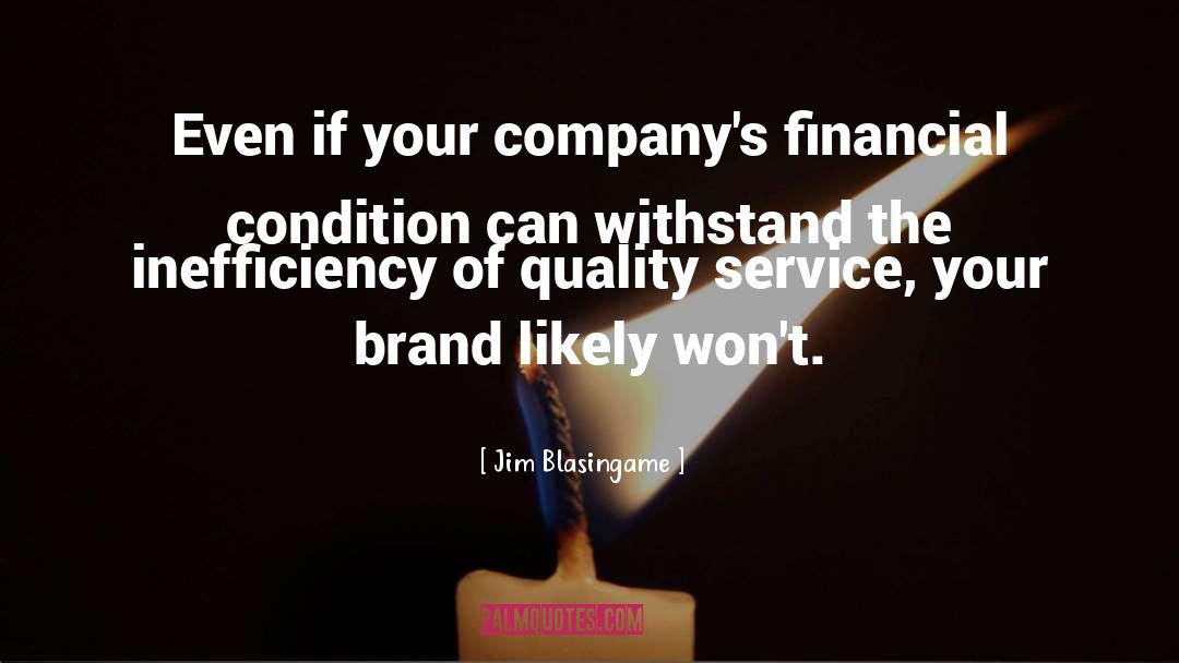 Jim Blasingame Quotes: Even if your company's financial