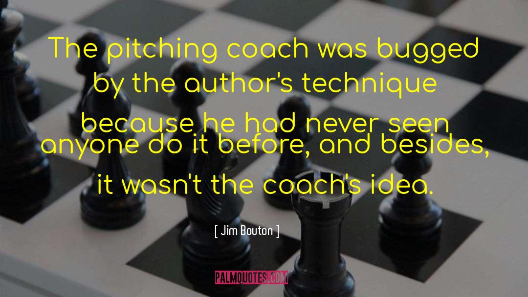 Jim Bouton Quotes: The pitching coach was bugged