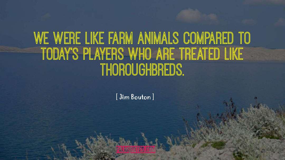 Jim Bouton Quotes: We were like farm animals