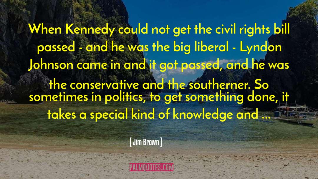 Jim Brown Quotes: When Kennedy could not get