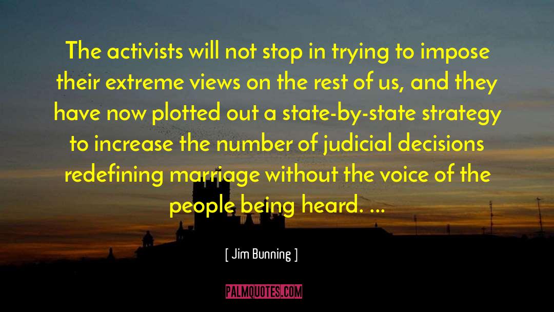 Jim Bunning Quotes: The activists will not stop