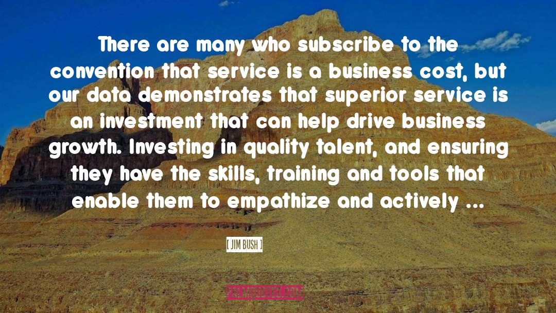 Jim Bush Quotes: There are many who subscribe