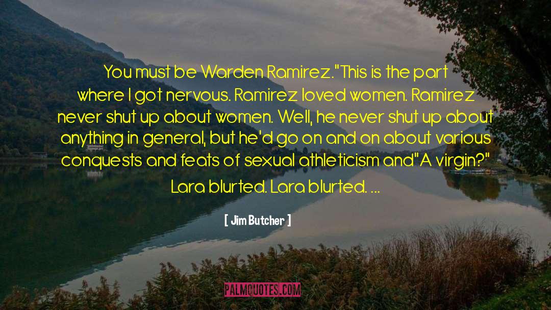 Jim Butcher Quotes: You must be Warden Ramirez.