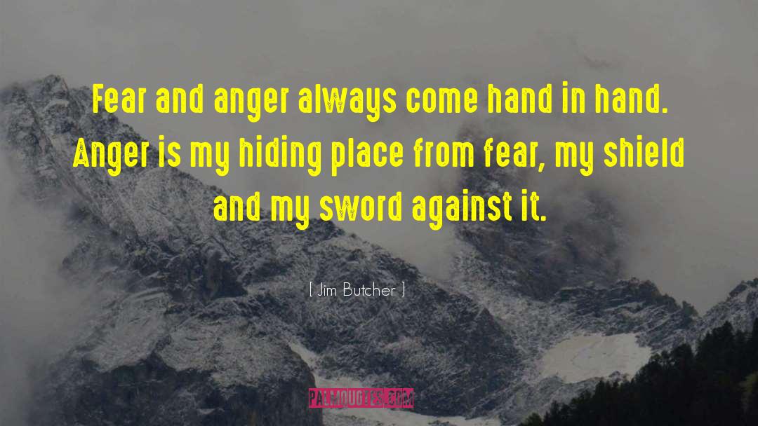 Jim Butcher Quotes: Fear and anger always come