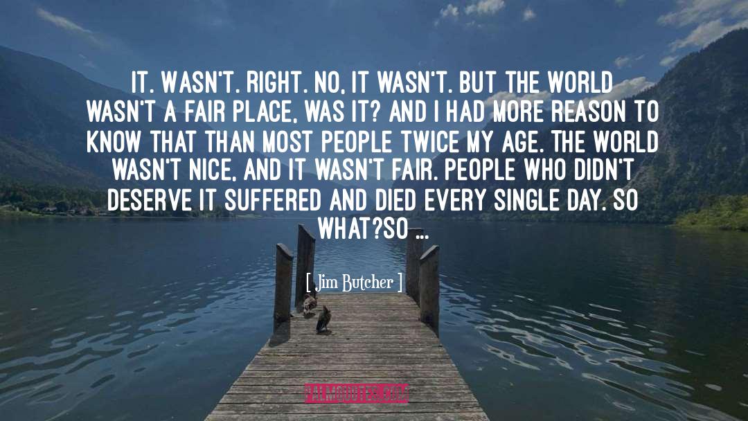 Jim Butcher Quotes: It. Wasn't. Right. No, it