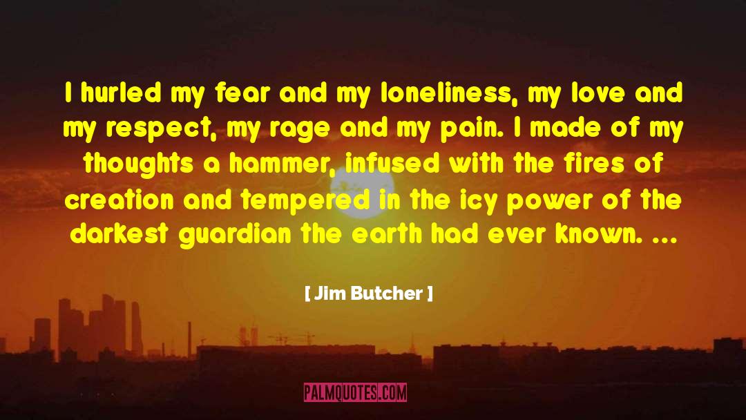 Jim Butcher Quotes: I hurled my fear and
