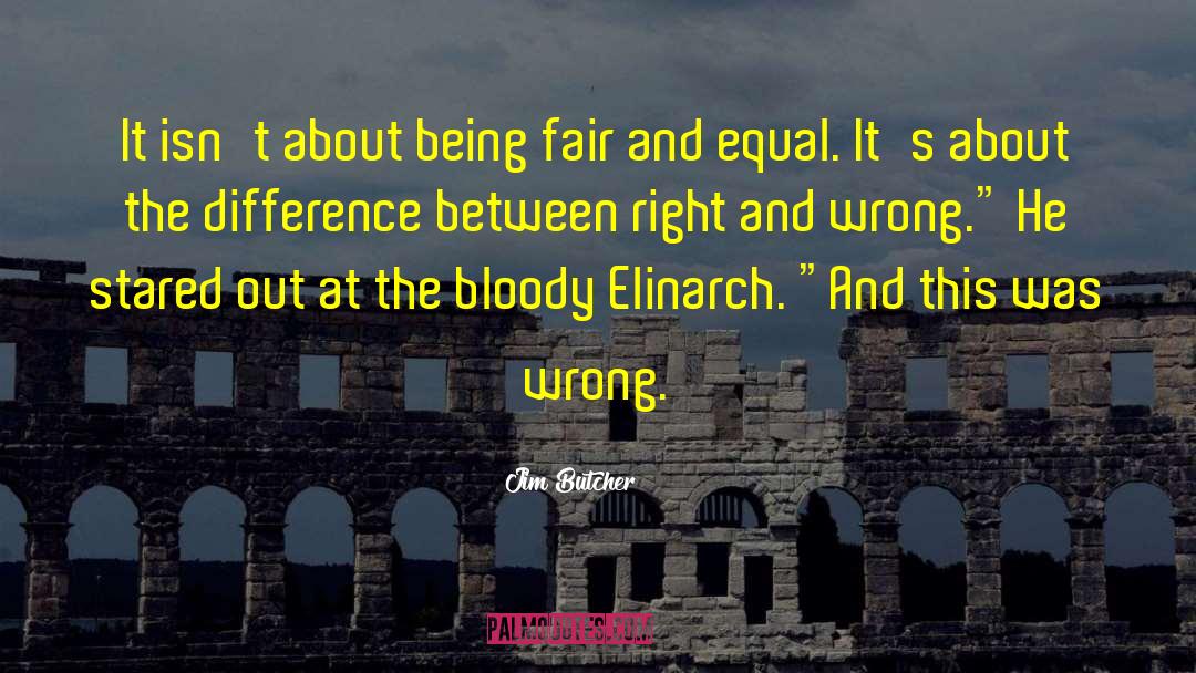 Jim Butcher Quotes: It isn't about being fair