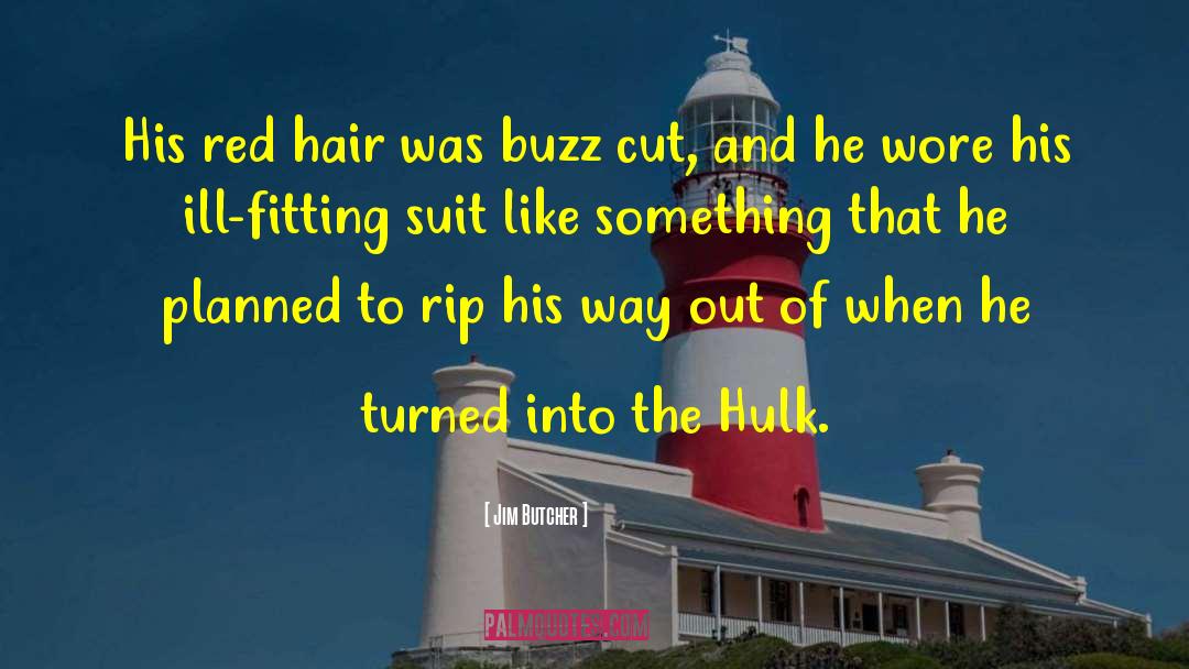 Jim Butcher Quotes: His red hair was buzz